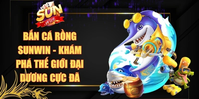 Bắn Cá Rồng