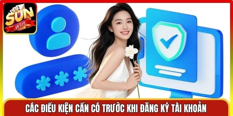 Các điều kiện cần có trước khi đăng ký tài khoản