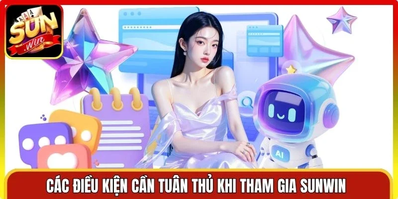 Các điều kiện cần tuân thủ khi tham gia Sunwin