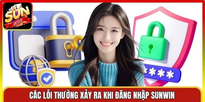 Các lỗi thường xảy ra khi đăng nhập Sunwin