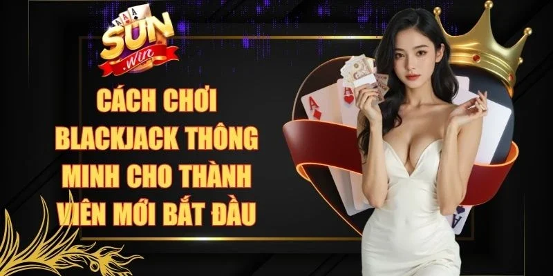 Cách Chơi Blackjack