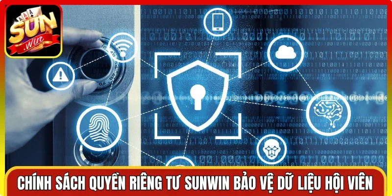 Chính sách quyền riêng tư Sunwin bảo vệ dữ liệu hội viên