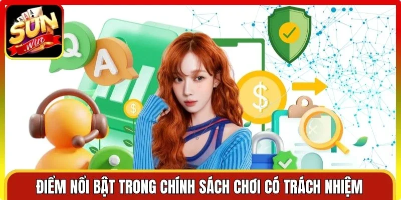 Điểm nổi bật trong chính sách chơi có trách nhiệm