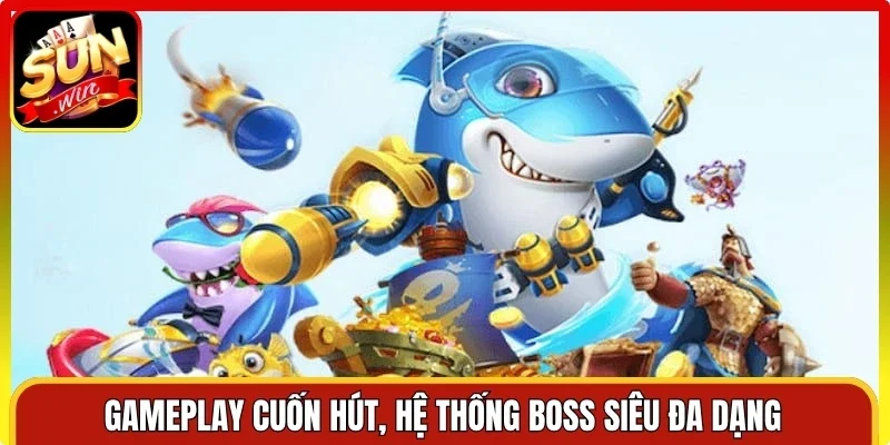 Gameplay cuốn hút, hệ thống boss siêu đa dạng
