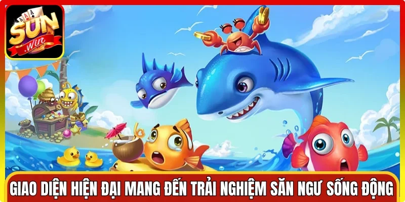 Giao diện hiện đại mang đến trải nghiệm săn ngư sống động