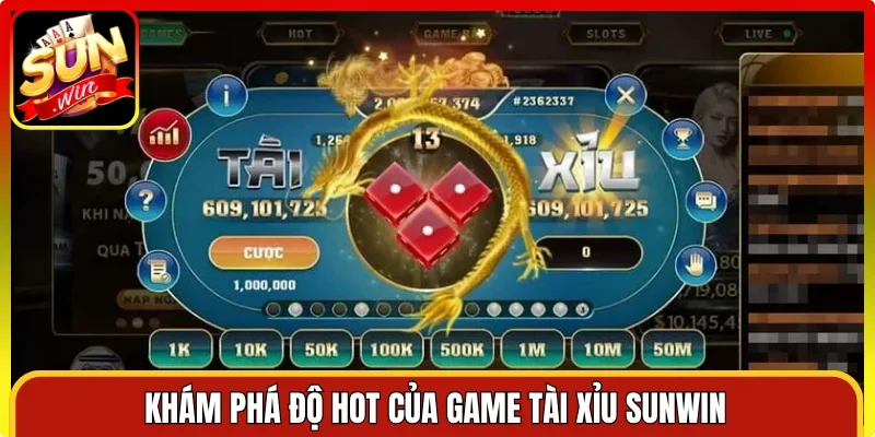 Khám phá độ hot của game tài xỉu Sunwin