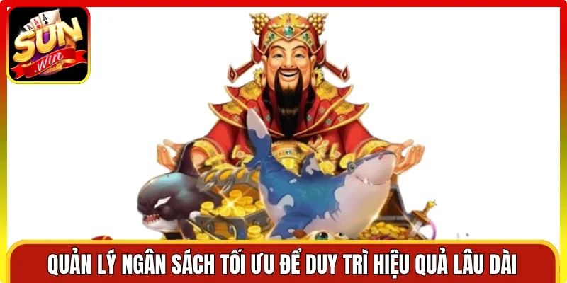 Quản lý ngân sách tối ưu để duy trì hiệu quả lâu dài