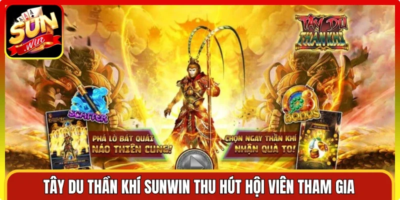 Tây Du Thần Khí Sunwin thu hút hội viên tham gia