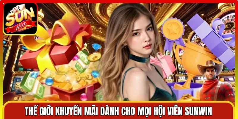 Thế giới khuyến mãi dành cho mọi hội viên Sunwin